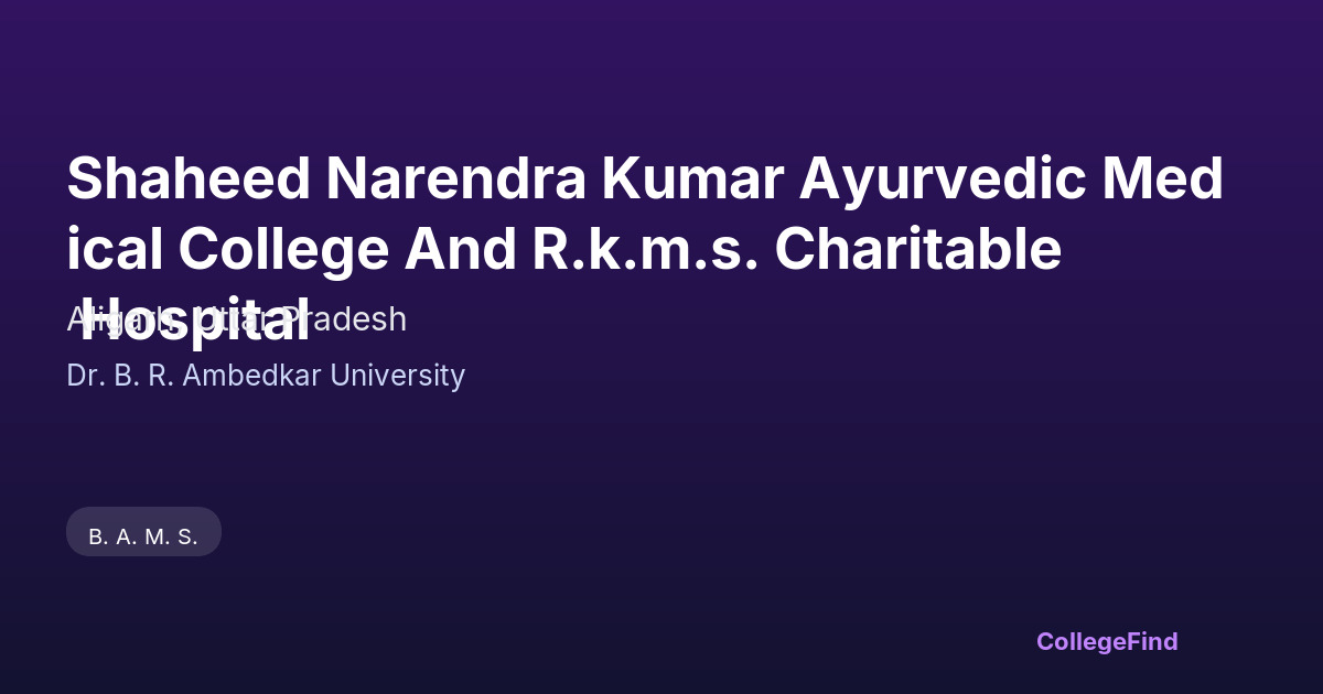 shaheed narendra kumar ayurvedic medical college and r.k.m.s. charitable hospital
