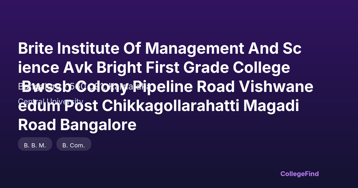 brite institute of management and science avk bright first grade college bwssb colony pipeline road vishwaneedum post chikkagollarahatti magadi road bangalore