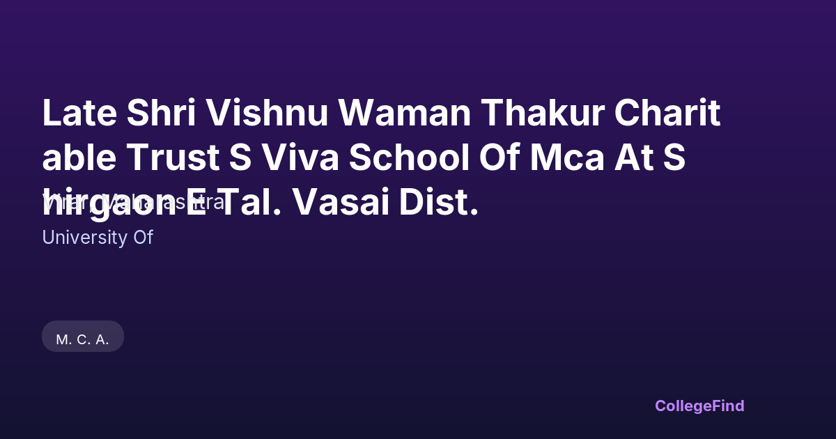 late shri vishnu waman thakur charitable trust s viva school of mca at shirgaon e tal. vasai dist.