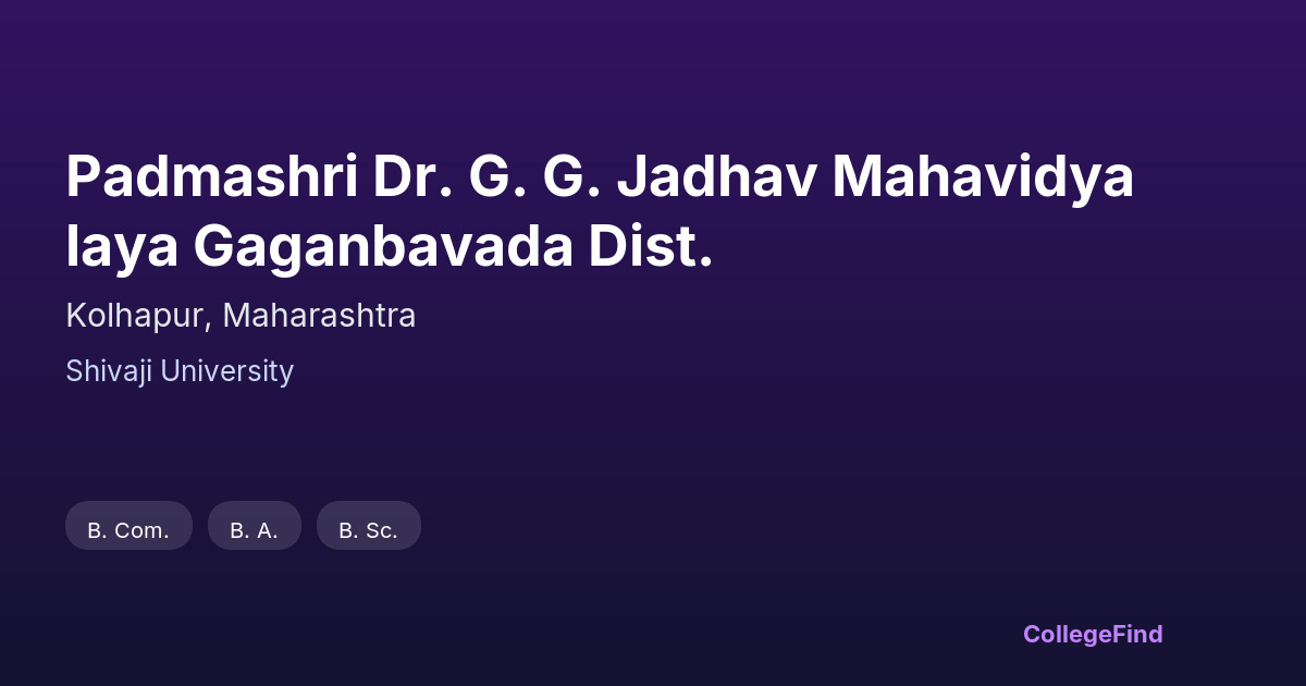 padmashri dr. g. g. jadhav mahavidyalaya gaganbavada dist.