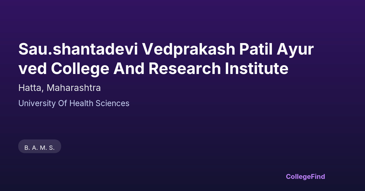 sau.shantadevi vedprakash patil ayurved college and research institute