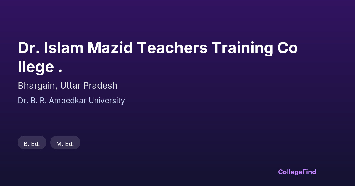 dr. islam mazid teachers training college .