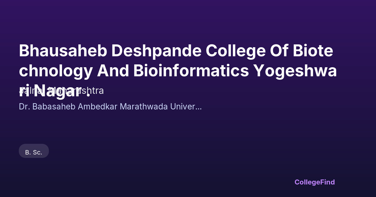 bhausaheb deshpande college of biotechnology and bioinformatics yogeshwari nagar .