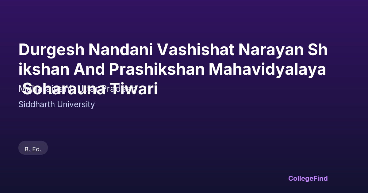 durgesh nandani vashishat narayan shikshan and prashikshan mahavidyalaya soharauna tiwari