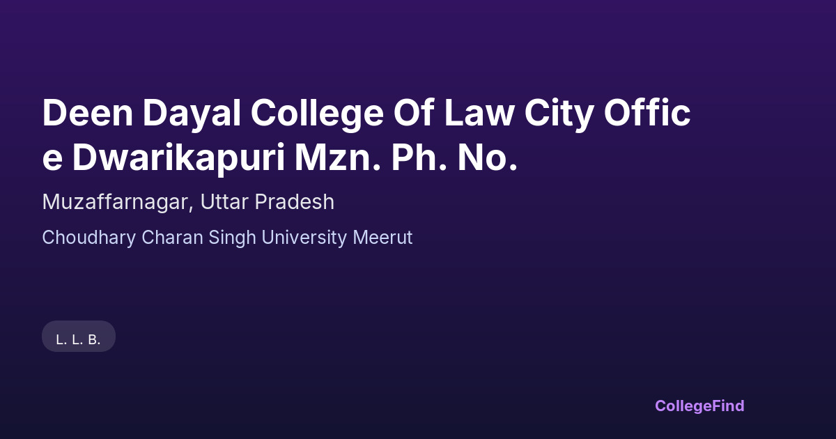 deen dayal college of law city office dwarikapuri mzn. ph. no.