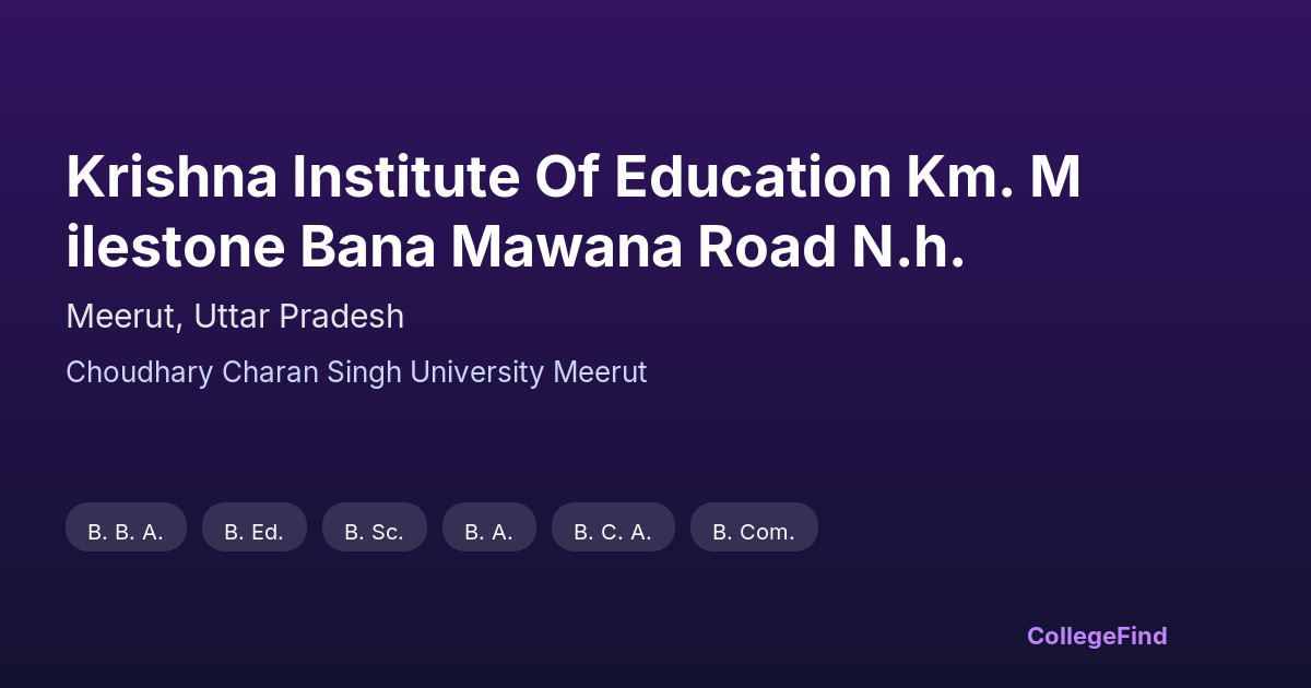 krishna institute of education km. milestone bana mawana road n.h.