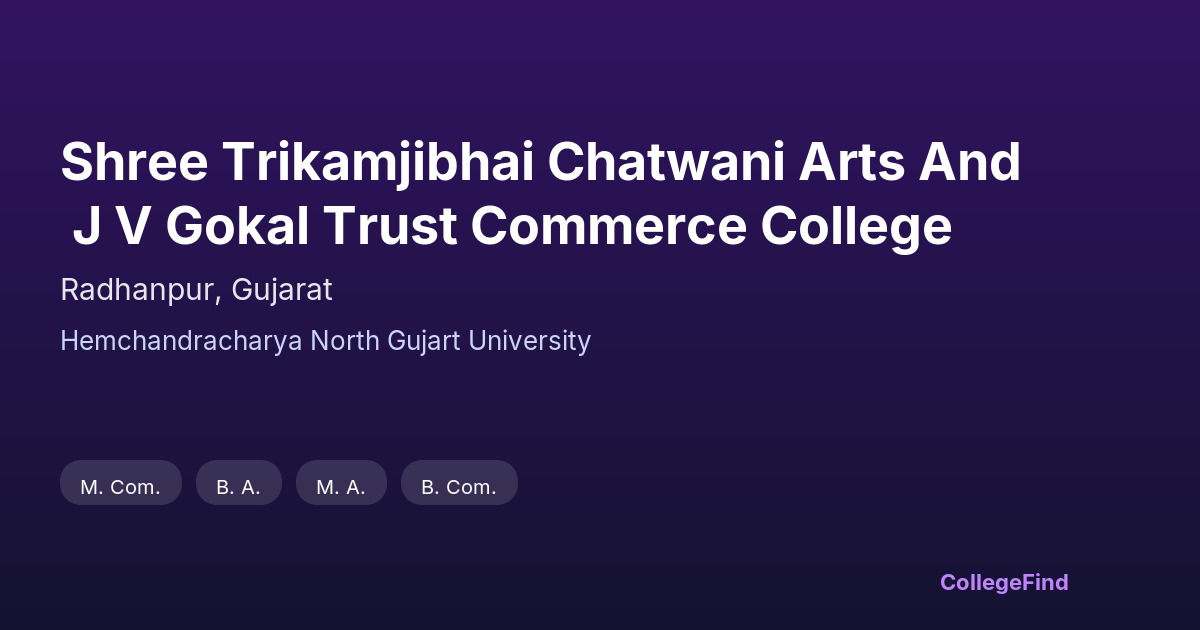shree trikamjibhai chatwani arts and j v gokal trust commerce college