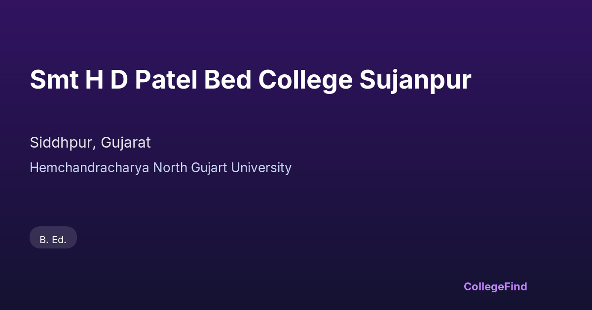 smt h d patel bed college sujanpur
