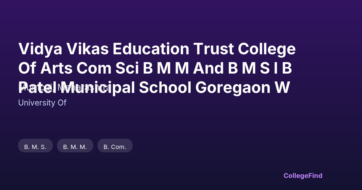 vidya vikas education trust college of arts com sci b m m and b m s i b patel municipal school goregaon w