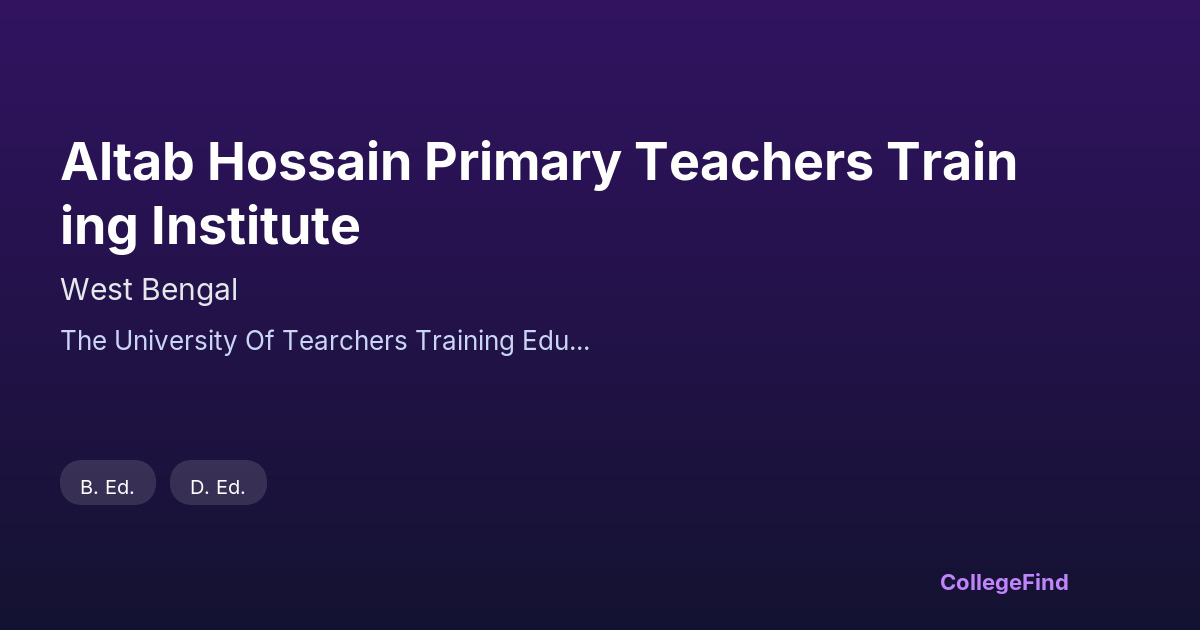 altab hossain primary teachers training institute | Courses, Fees ...