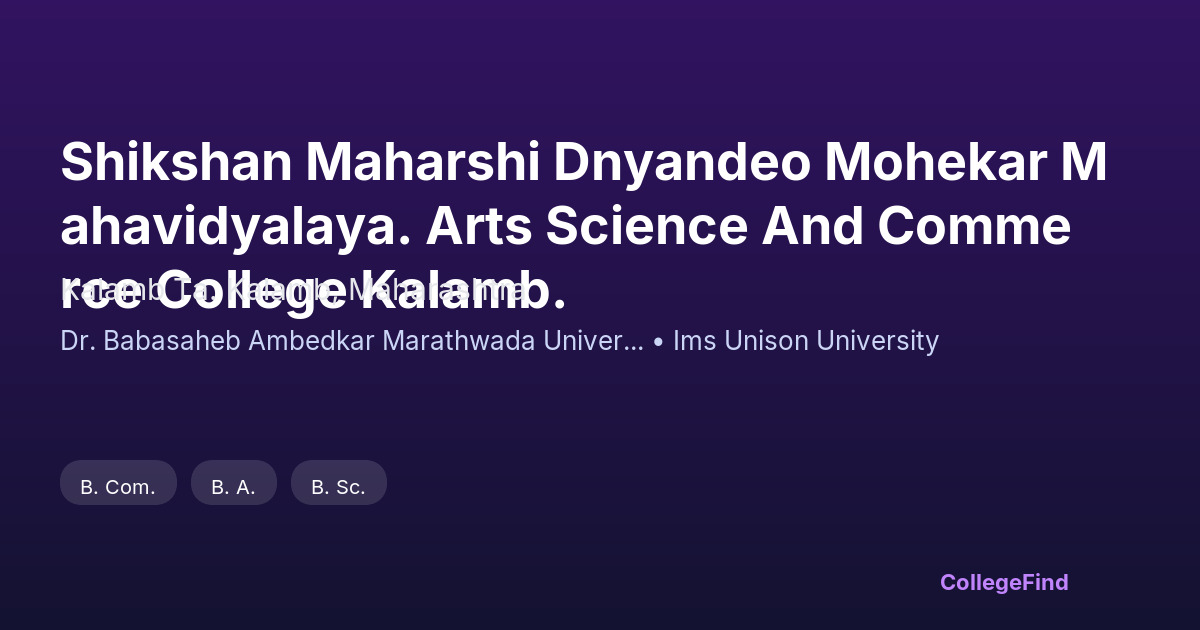 shikshan maharshi dnyandeo mohekar mahavidyalaya. arts science and commerce college kalamb.