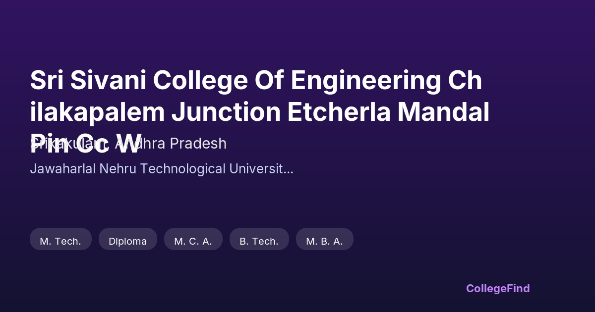 sri sivani college of engineering chilakapalem junction etcherla mandal pin cc w