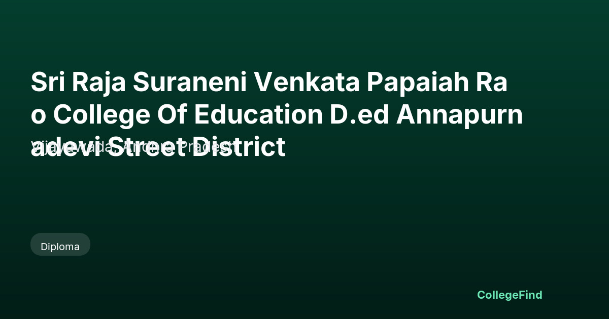 sri raja suraneni venkata papaiah rao college of education d.ed annapurnadevi street district