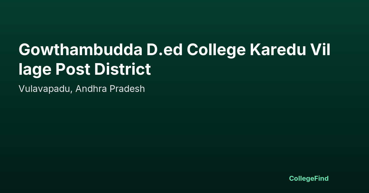 gowthambudda d.ed college karedu village post district