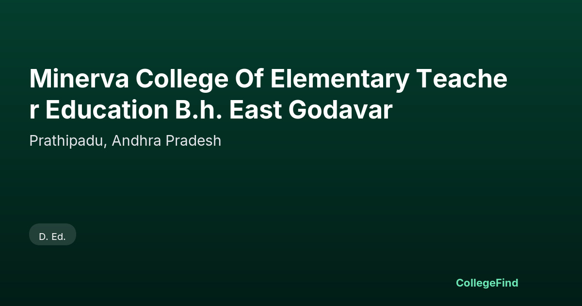 minerva college of elementary teacher education b.h. east godavar
