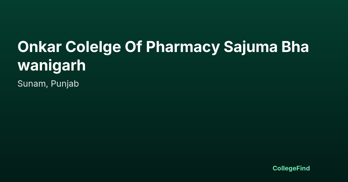 onkar colelge of pharmacy sajuma bhawanigarh