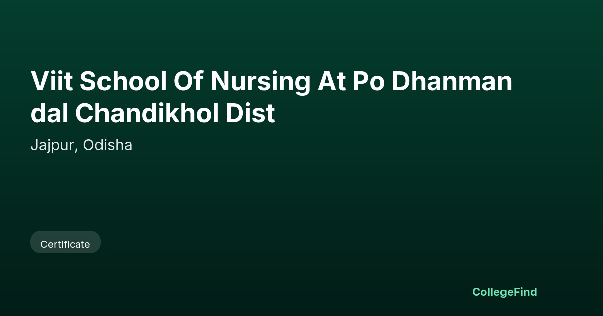 viit school of nursing at po dhanmandal chandikhol dist
