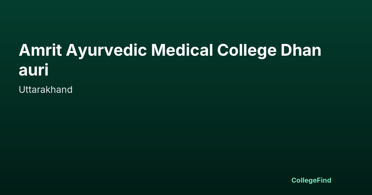 amrit ayurvedic medical college dhanauri