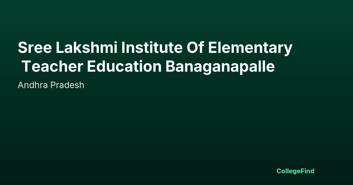 sree lakshmi institute of elementary teacher education banaganapalle