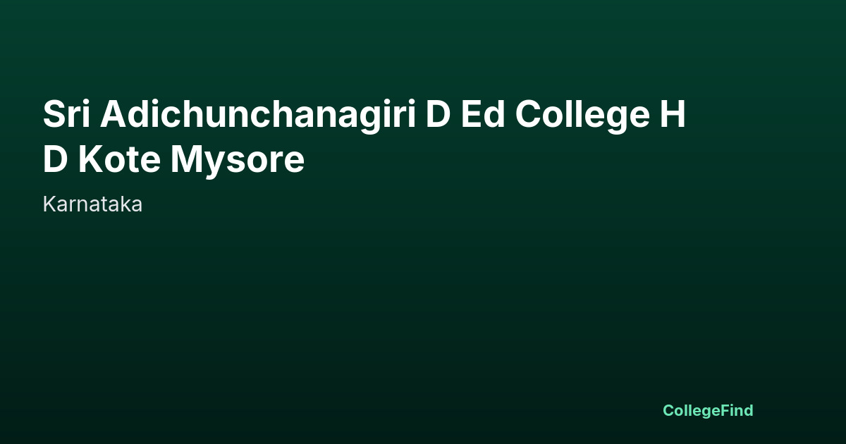 sri adichunchanagiri d ed college h d kote mysore