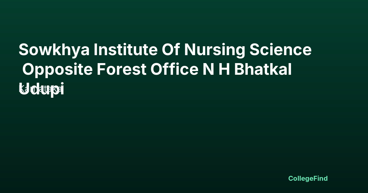 sowkhya institute of nursing science opposite forest office n h bhatkal udupi