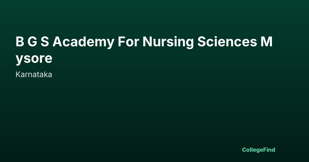 b g s academy for nursing sciences mysore