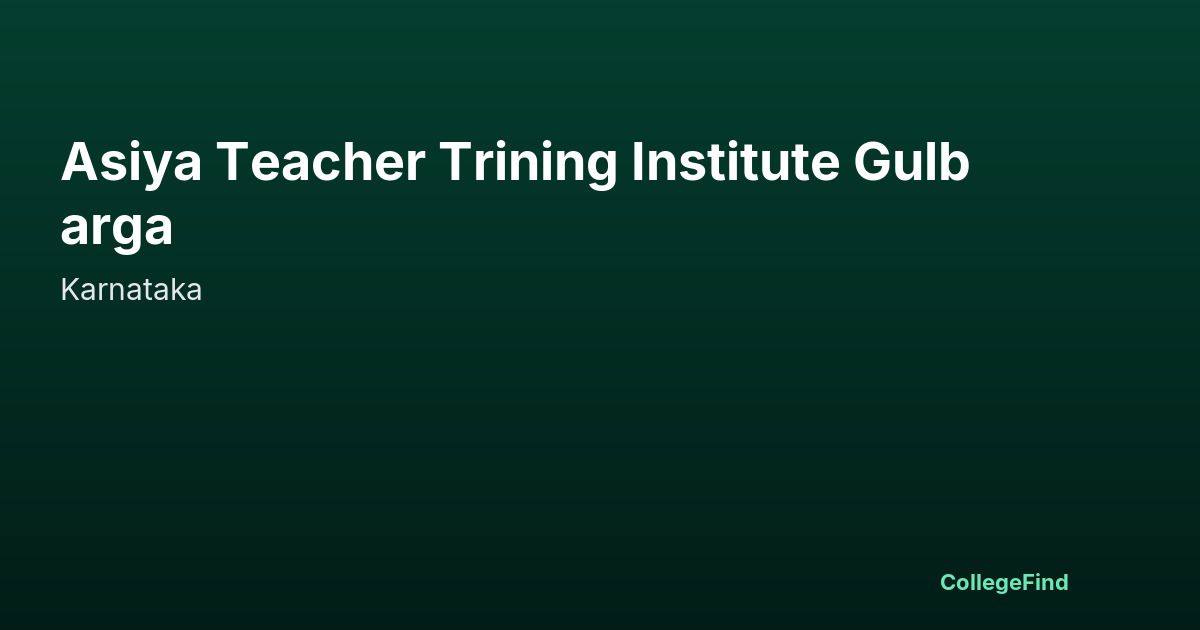 asiya teacher trining institute gulbarga