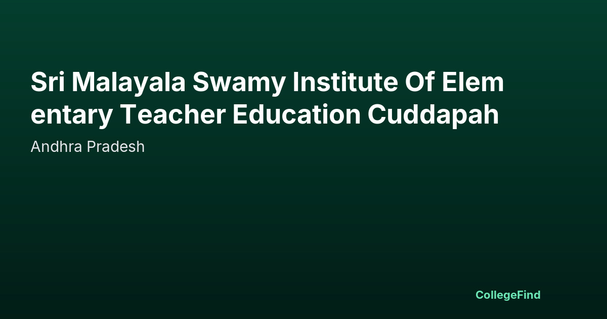 sri malayala swamy institute of elementary teacher education cuddapah