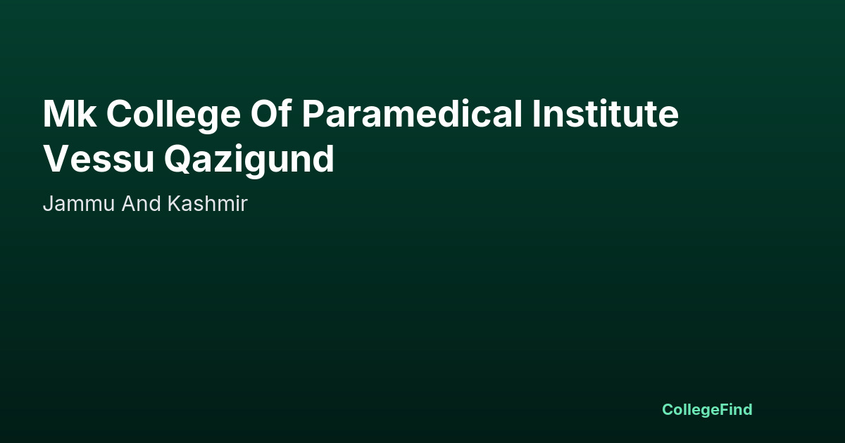 mk college of paramedical institute vessu qazigund