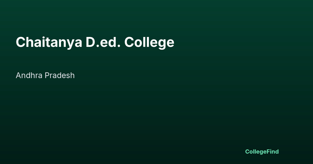chaitanya d.ed. college