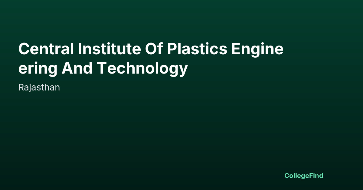 central institute of plastics engineering and technology