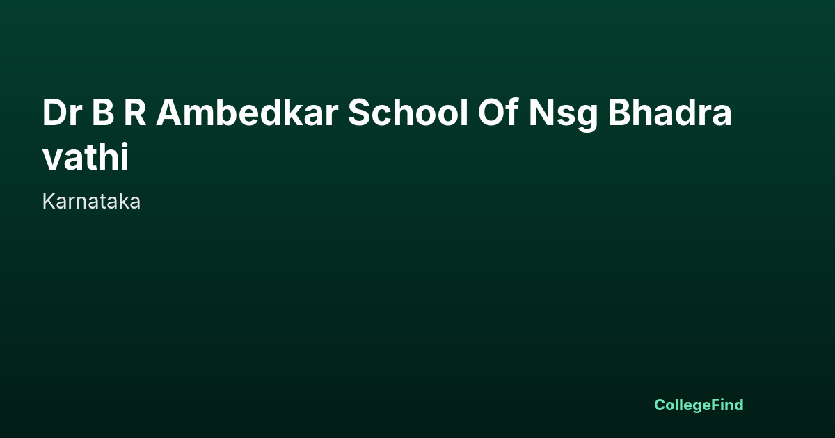 dr b r ambedkar school of nsg bhadravathi