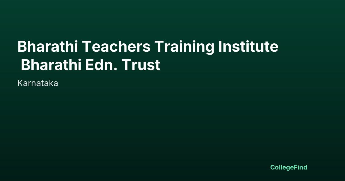 bharathi teachers training institute bharathi edn. trust