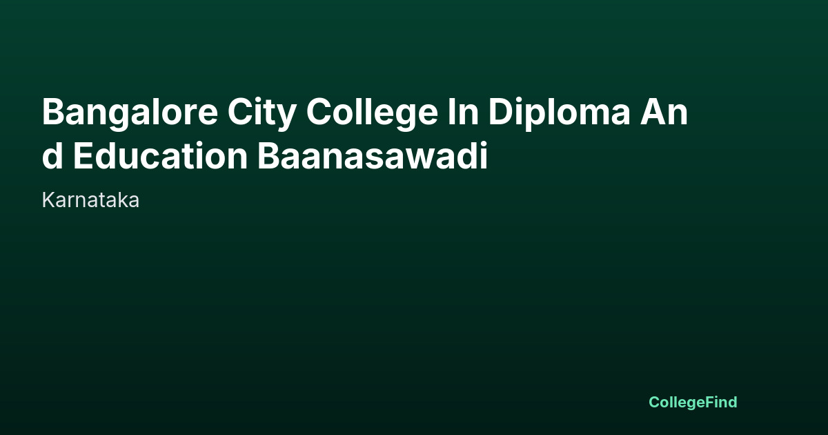 bangalore city college in diploma and education baanasawadi