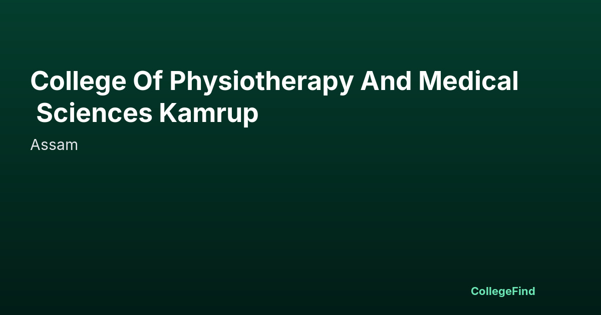 college of physiotherapy and medical sciences kamrup