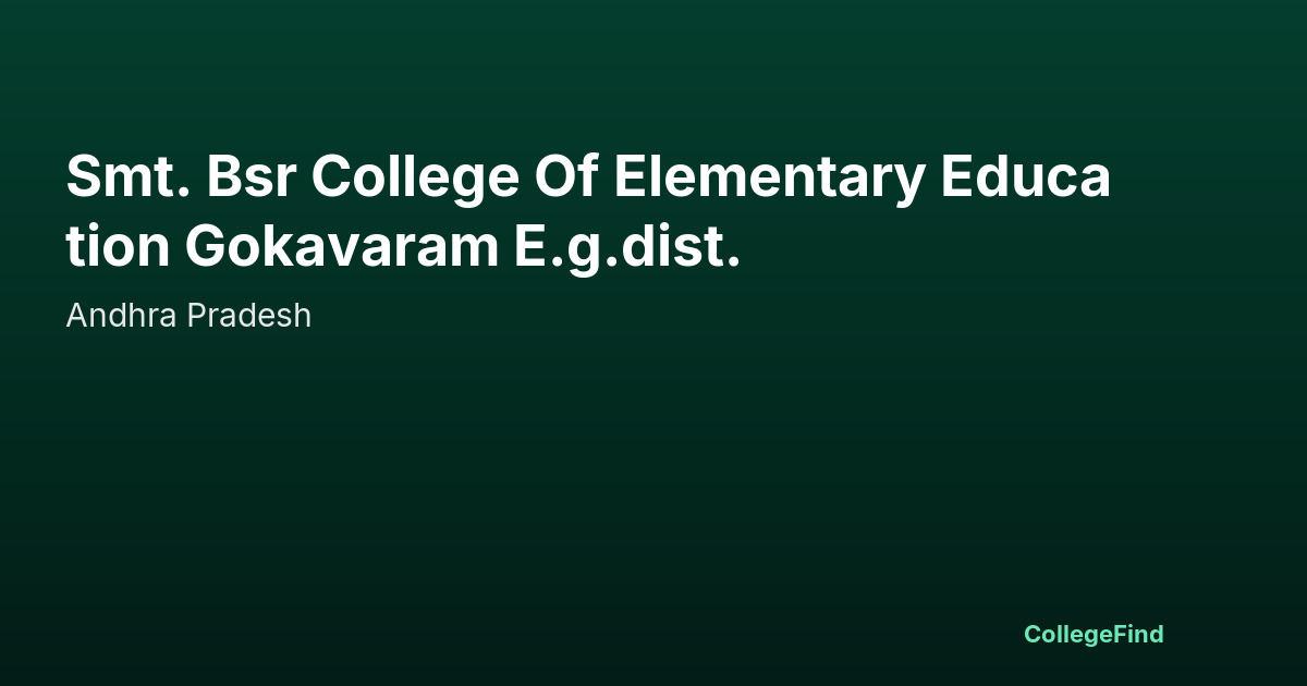 smt. bsr college of elementary education gokavaram e.g.dist.
