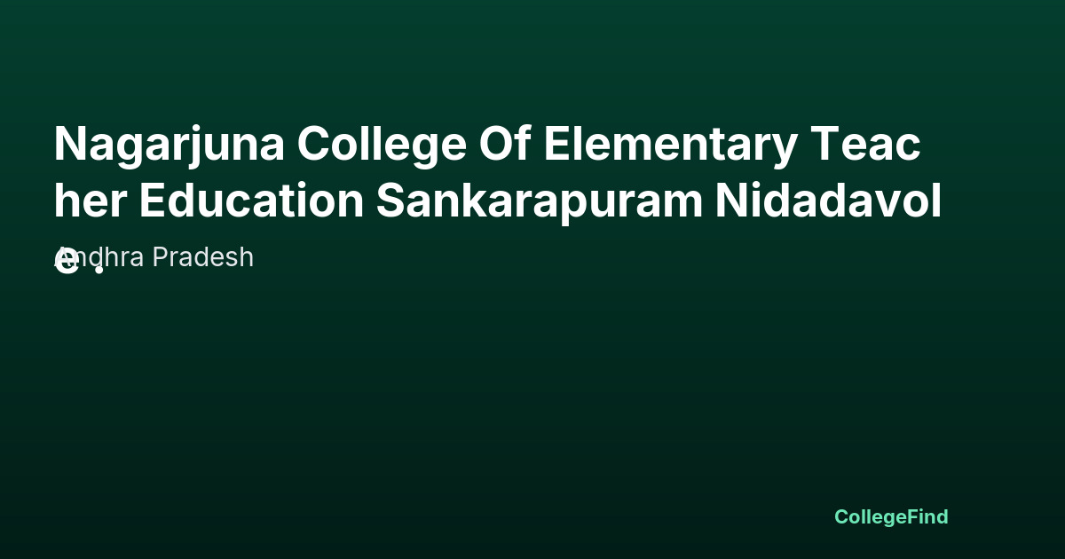 nagarjuna college of elementary teacher education sankarapuram nidadavole .