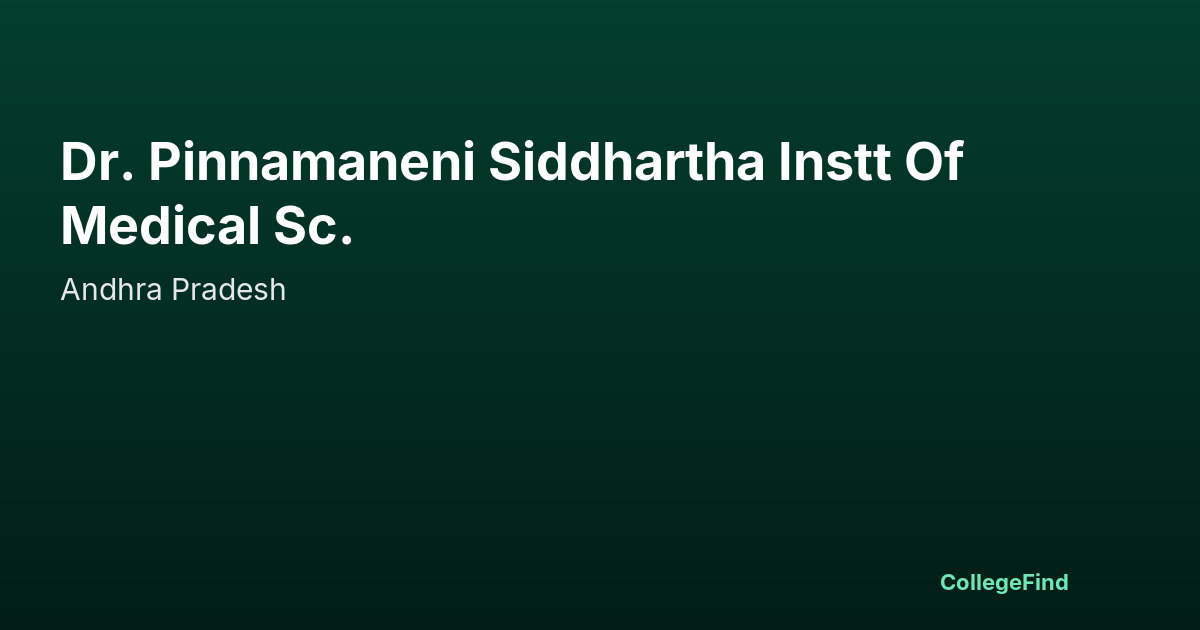 dr. pinnamaneni siddhartha instt of medical sc.