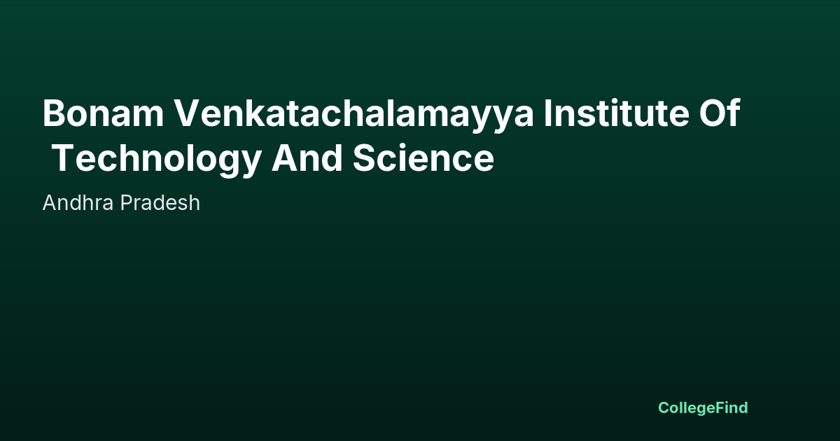 bonam venkatachalamayya institute of technology and science
