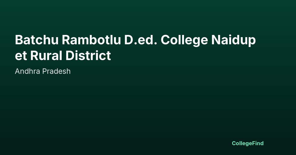 batchu rambotlu d.ed. college naidupet rural district