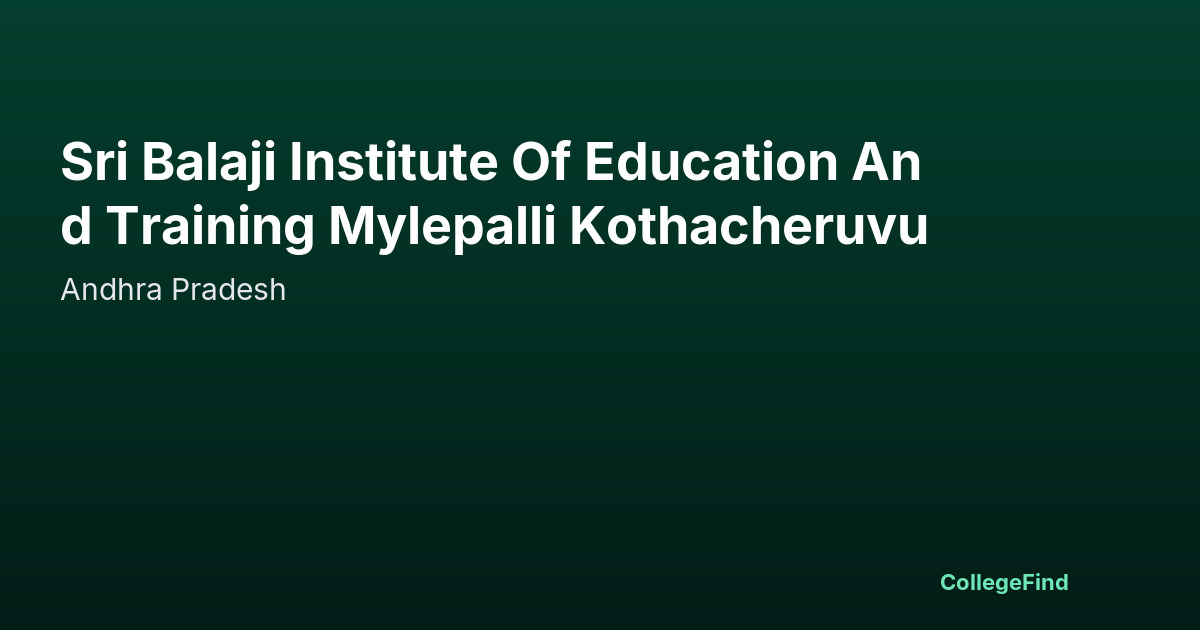 sri balaji institute of education and training mylepalli kothacheruvu