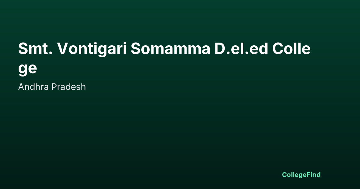smt. vontigari somamma d.el.ed college