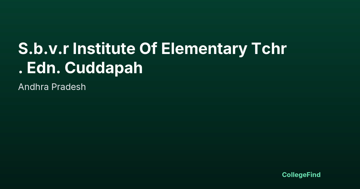 s.b.v.r institute of elementary tchr. edn. cuddapah