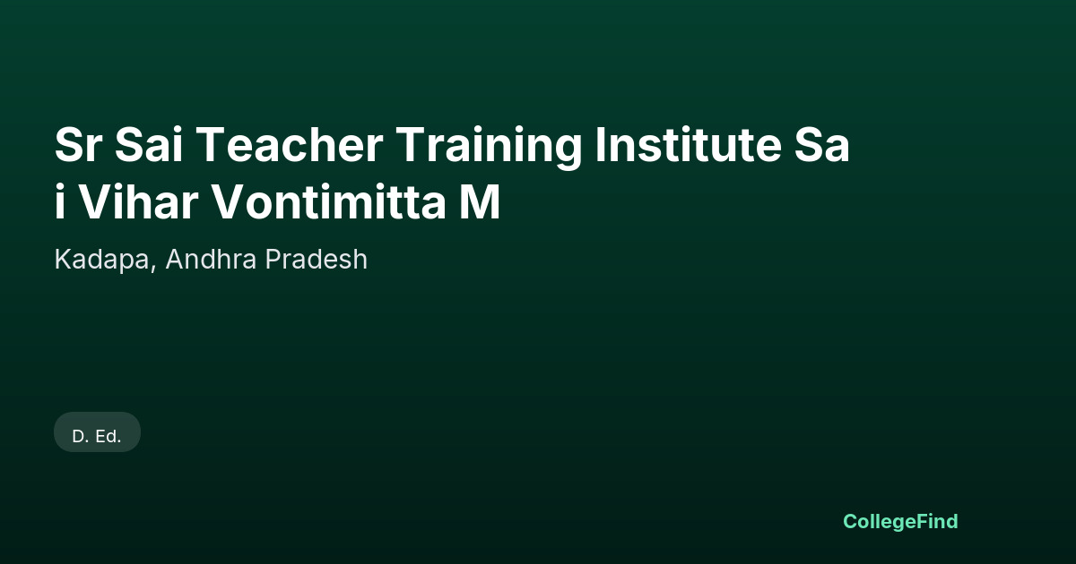 sr sai teacher training institute sai vihar vontimitta m