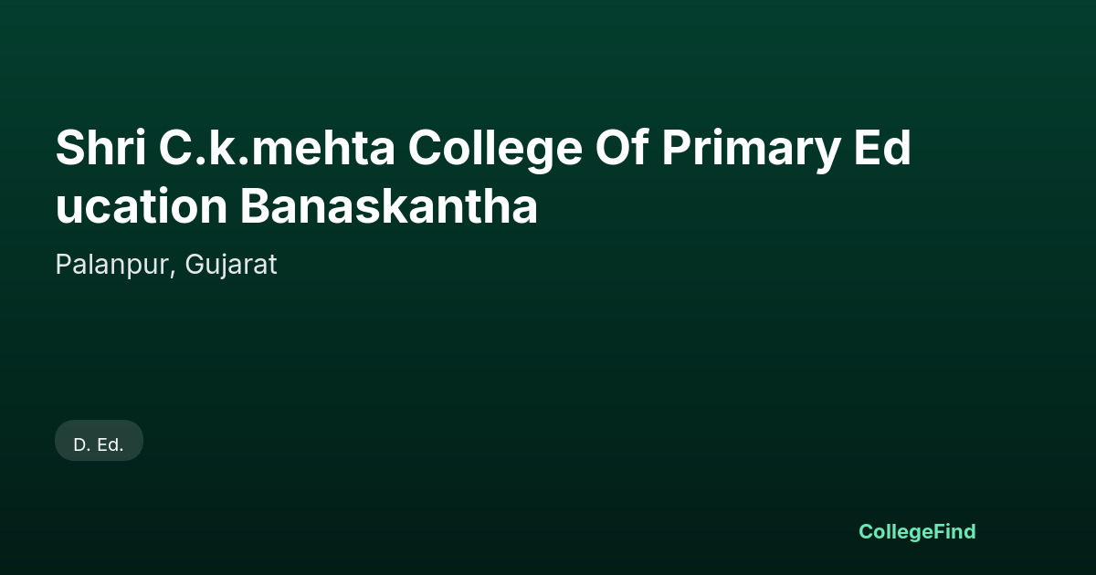 shri c.k.mehta college of primary education banaskantha