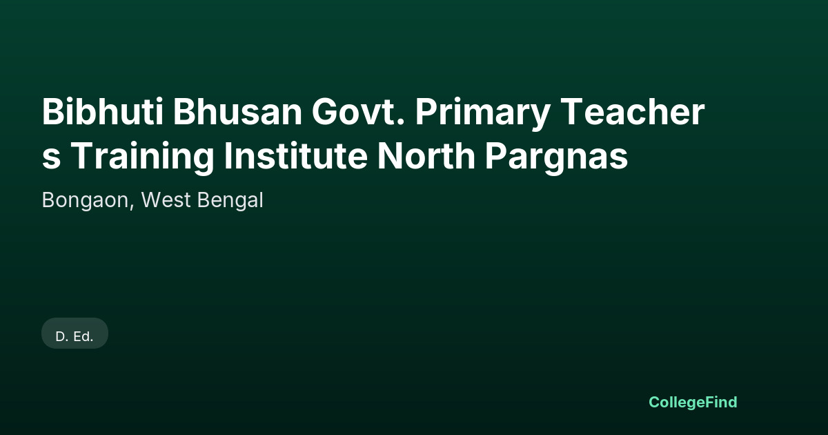 bibhuti bhusan govt. primary teachers training institute north pargnas