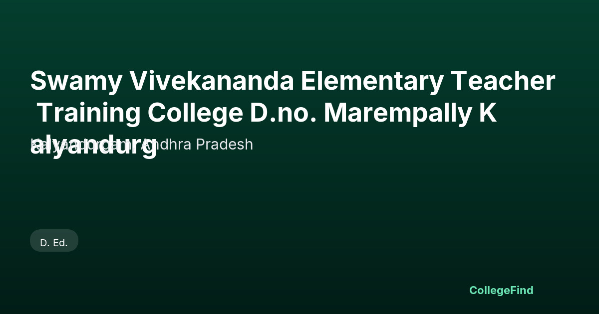 swamy vivekananda elementary teacher training college d.no. marempally kalyandurg