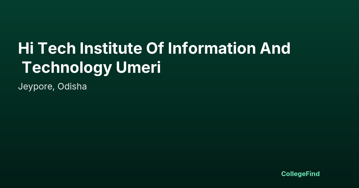 hi tech institute of information and technology umeri