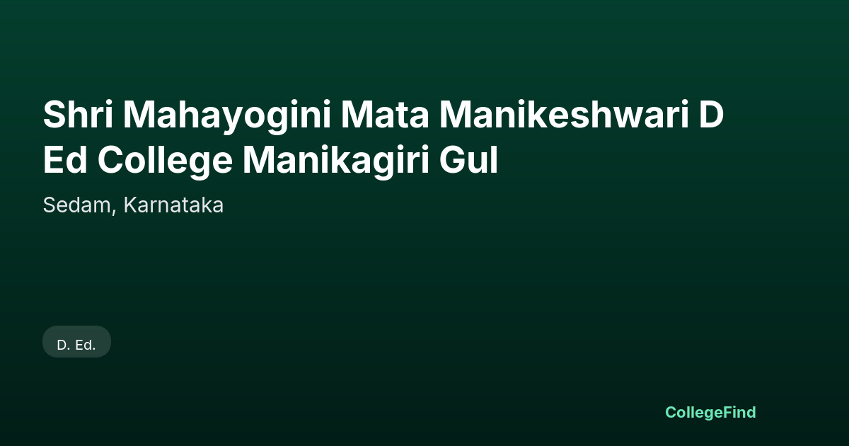shri mahayogini mata manikeshwari d ed college manikagiri gul