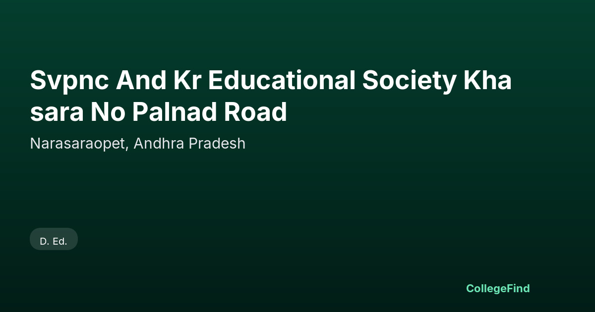 svpnc and kr educational society khasara no palnad road